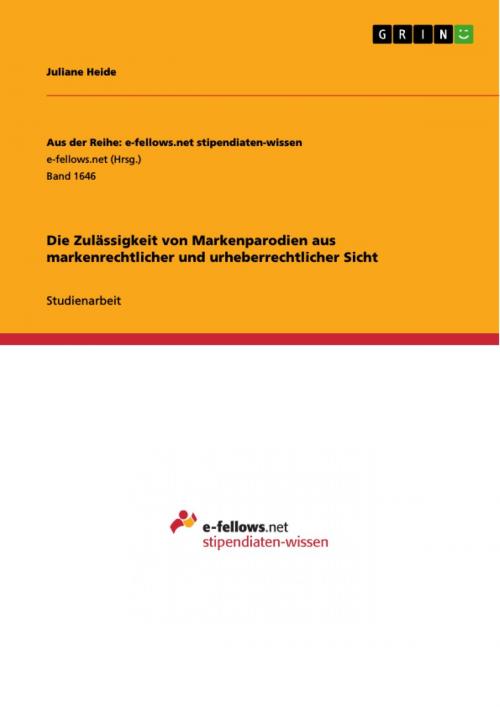 Cover of the book Die Zulässigkeit von Markenparodien aus markenrechtlicher und urheberrechtlicher Sicht by Juliane Heide, GRIN Verlag