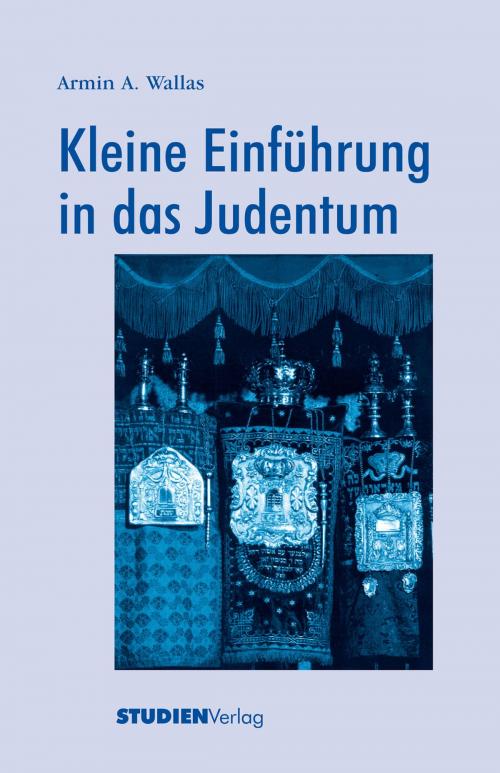 Cover of the book Kleine Einführung in das Judentum by Armin Wallas, StudienVerlag