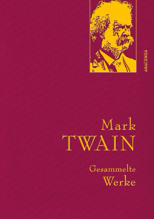 Cover of the book Mark Twain - Gesammelte Werke by Mark Twain, Anaconda Verlag