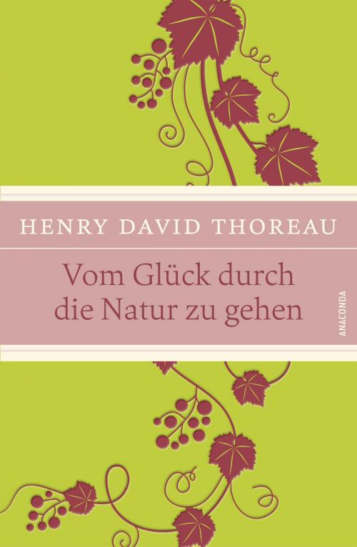Cover of the book Vom Glück durch die Natur zu gehen by Henry David Thoreau, Anaconda Verlag