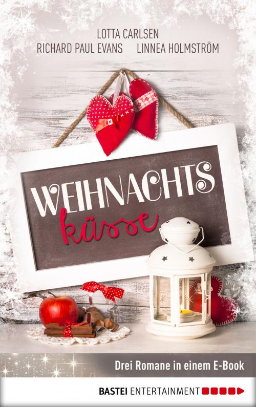 Cover of the book Weihnachtsküsse by Linnea Holmström, Lotta Carlsen, Richard Paul Evans, Bastei Entertainment