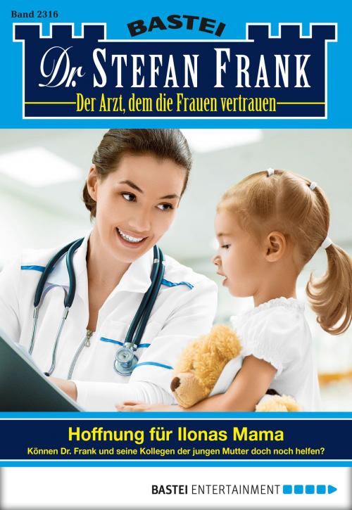 Cover of the book Dr. Stefan Frank - Folge 2316 by Stefan Frank, Bastei Entertainment