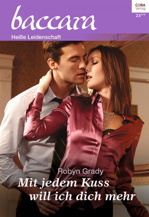Cover of the book Mit jedem Kuss will ich dich mehr by Robyn Grady, CORA Verlag