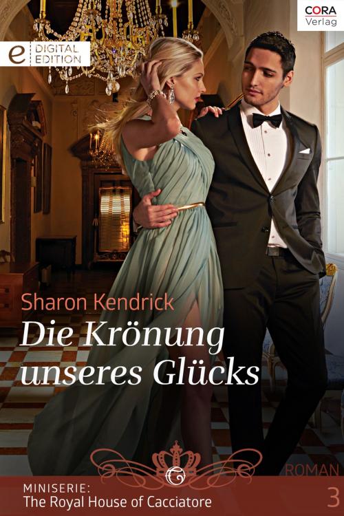 Cover of the book Die Krönung unseres Glücks by Sharon Kendrick, CORA Verlag