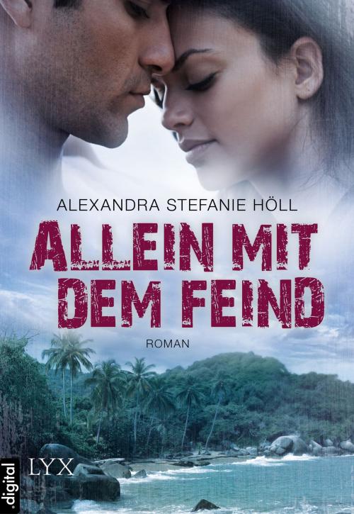 Cover of the book Allein mit dem Feind by Alexandra Stefanie Höll, LYX.digital
