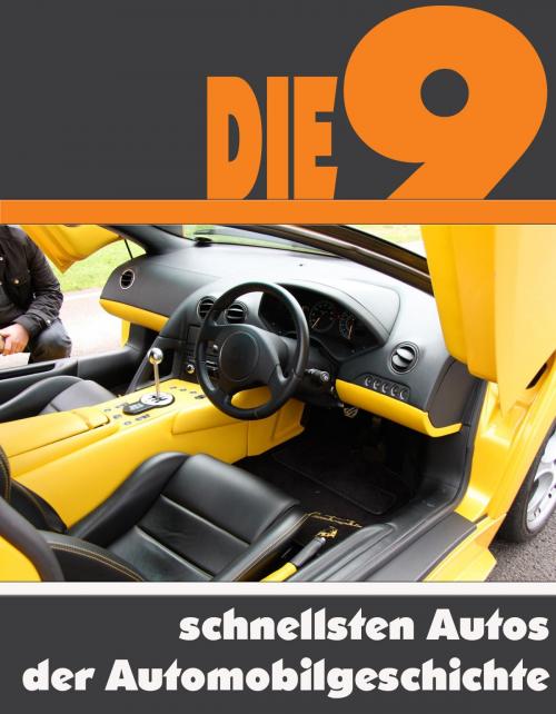 Cover of the book Die neun schnellsten Autos der Automobilgeschichte by A.D. Astinus, neobooks
