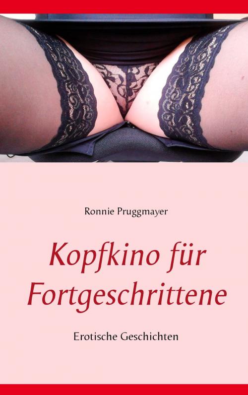 Cover of the book Kopfkino für Fortgeschrittene by Ronnie Pruggmayer, Books on Demand