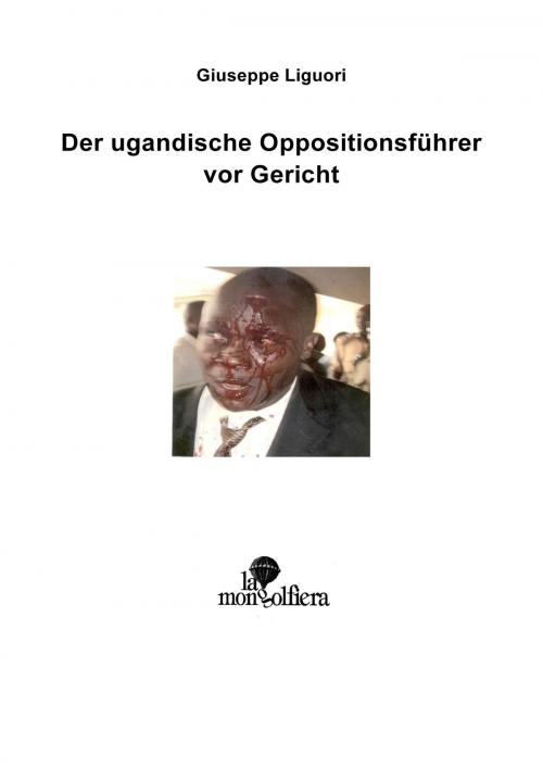 Cover of the book Der Ugandische Oppositionsführer vor Gericht by Giuseppe Liguori, BoD E-Short