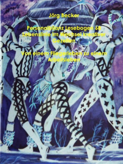 Cover of the book Personalbilanz Lesebogen 68 Lebenslinie im Wechsel kreativer Gezeiten by Jörg Becker, Books on Demand