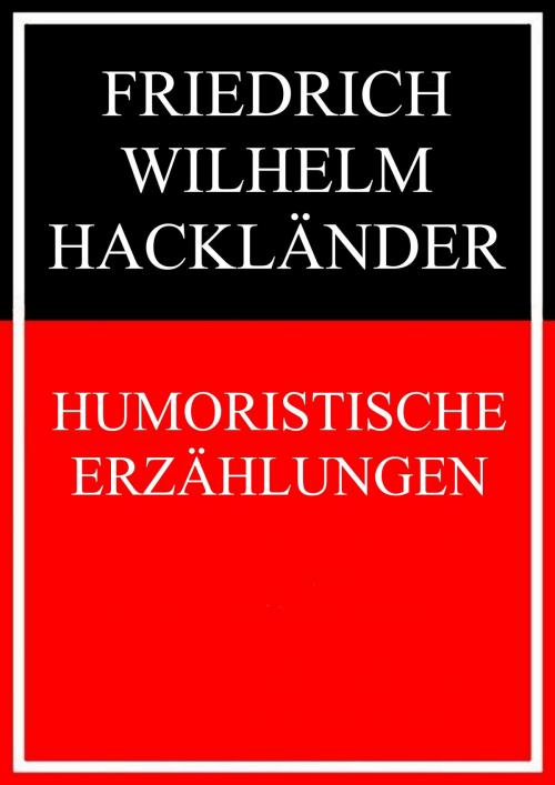 Cover of the book Humoristische Erzählungen by Friedrich Wilhelm Hackländer, Books on Demand