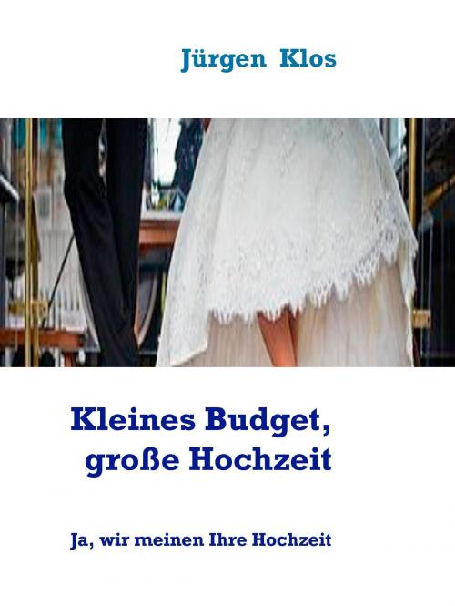 Cover of the book Kleines Budget, große Kochzeit by Jürgen Klos, Books on Demand