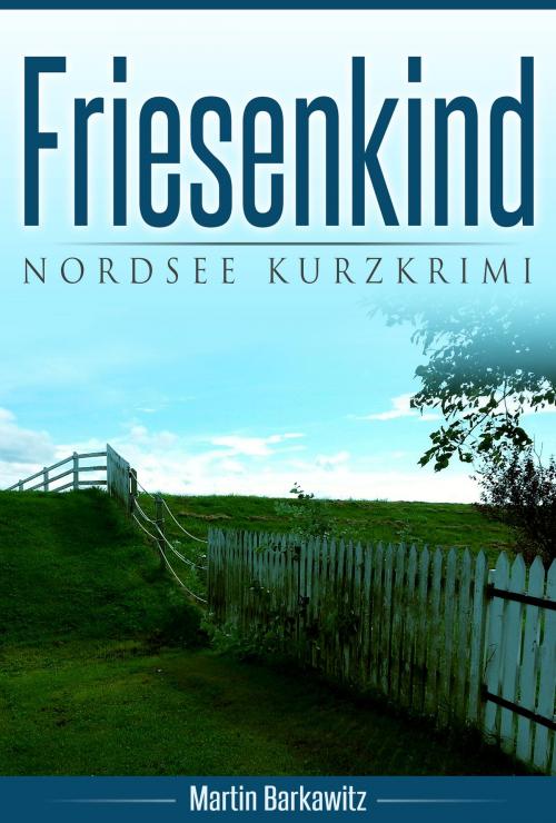Cover of the book Friesenkind by Martin Barkawitz, BoD E-Short