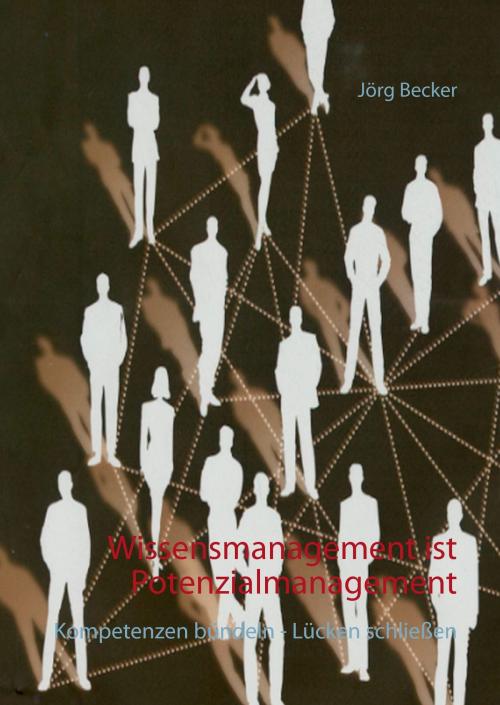 Cover of the book Wissensmanagement ist Potenzialmanagement by Jörg Becker, Books on Demand