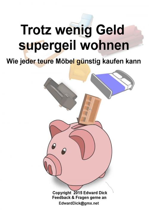 Cover of the book Trotz wenig Geld supergeil wohnen by Edward Dick, Books on Demand