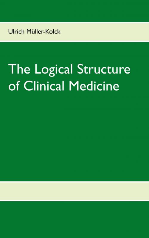 Cover of the book The Logical Structure of Clinical Medicine by Ulrich Müller-Kolck, Books on Demand