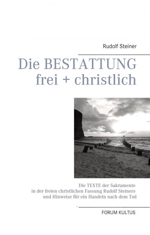 Cover of the book Die Bestattung - frei + christlich by Rudolf Steiner, Books on Demand
