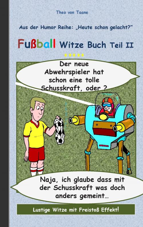 Cover of the book Fußball Witze Buch Teil II by Theo von Taane, Books on Demand