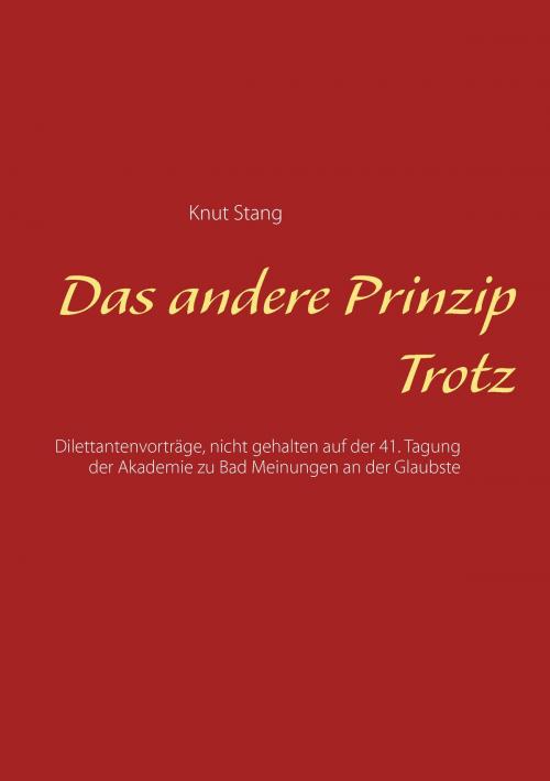 Cover of the book Das andere Prinzip Trotz by Knut Stang, Books on Demand