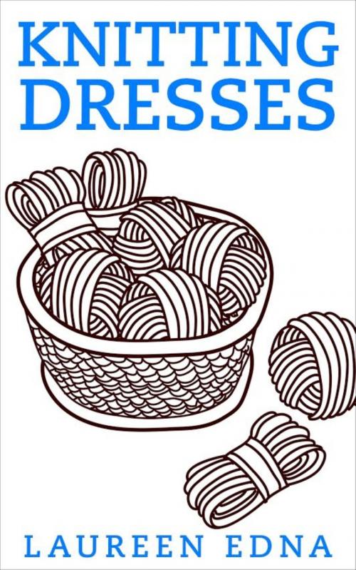 Cover of the book Knitting Dresses by Laureen Edna, BookRix