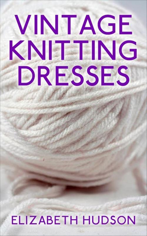 Cover of the book Vintage Knitting Dresses by Elizabeth Hudson, BookRix