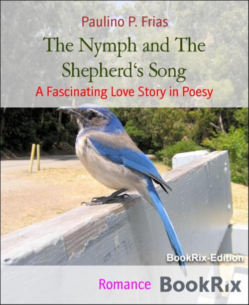 Cover of the book The Nymph and The Shepherd's Song by Paulino P. Frias, BookRix