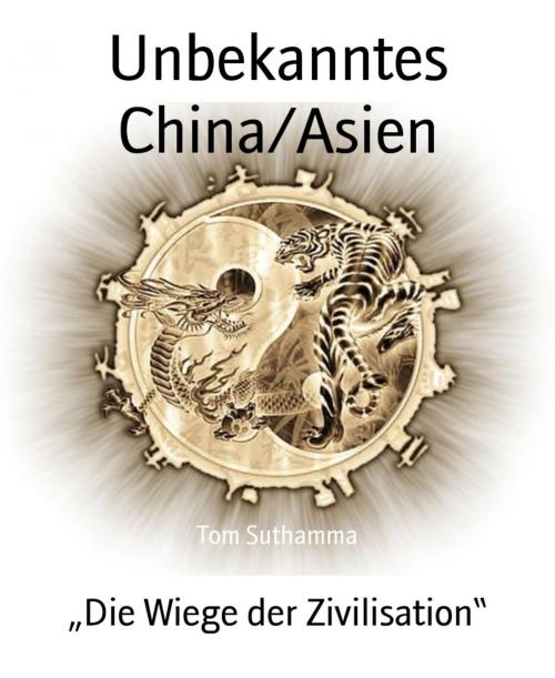 Cover of the book Unbekanntes China/Asien by Tom Suthamma, BookRix