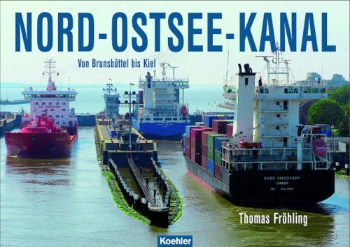 Cover of the book Nord-Ostsee-Kanal by Thomas Fröhling, Koehlers Verlagsgesellschaft