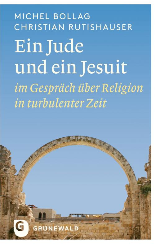 Cover of the book Ein Jude und ein Jesuit by Michel Bollag, Christian Rutishauser, Matthias Grünewald Verlag