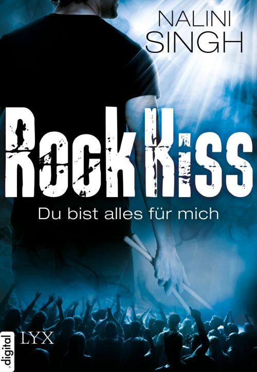 Cover of the book Rock Kiss - Du bist alles für mich by Nalini Singh, LYX.digital