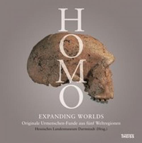 Cover of the book Homo – Expanding Worlds by Oliver Sandrock, Friedemann Schrenk, Ralf Schmitz, David Lordkipanidze, wbg Theiss