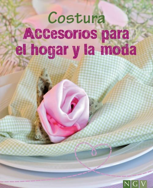 Cover of the book Costura - Accesorios para el hogar y la moda by Eva-Maria Heller, Naumann & Göbel Verlag
