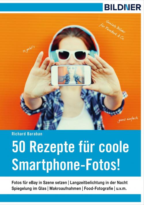 Cover of the book 50 Rezepte für coole Smartphone-Fotos! by Richard Baraban, Bildner Verlag