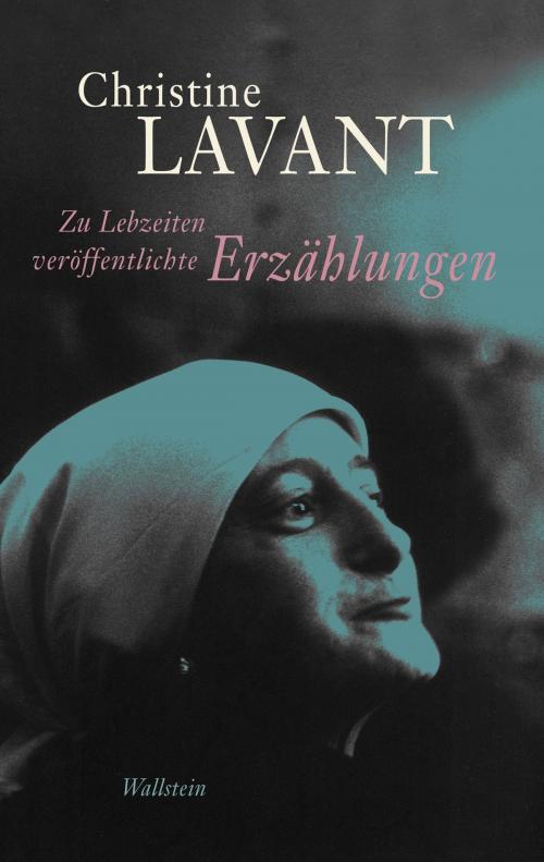 Cover of the book Zu Lebzeiten veröffentlichte Erzählungen by Christine Lavant, Klaus Amann, Wallstein Verlag