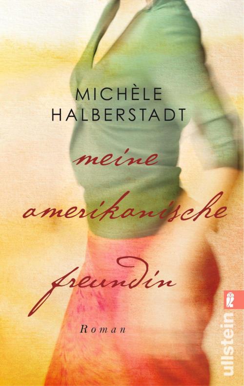 Cover of the book Meine amerikanische Freundin by Michèle Halberstadt, Ullstein Ebooks