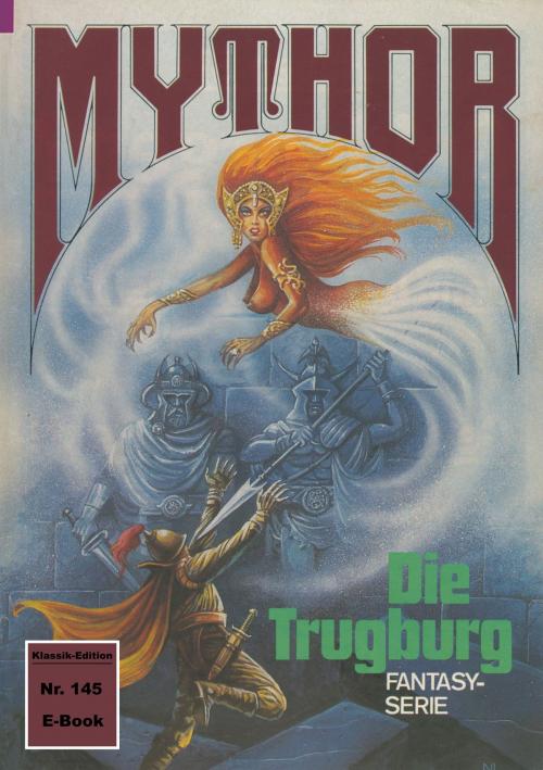 Cover of the book Mythor 145: Die Trugburg by Horst Hoffmann, Perry Rhodan digital
