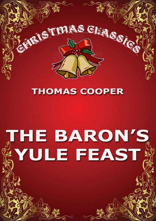 Cover of the book The Baron's Yule Feast by Thomas Cooper, Jazzybee Verlag