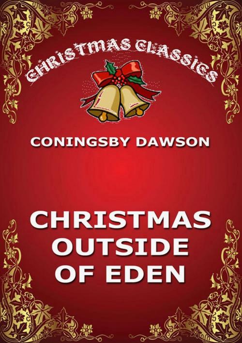 Cover of the book Christmas Outside Of Eden by Coningsby Dawson, Jazzybee Verlag