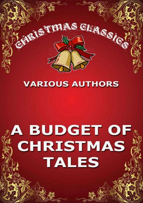 Cover of the book A Budget Of Christmas Tales by Various Authors, Jazzybee Verlag