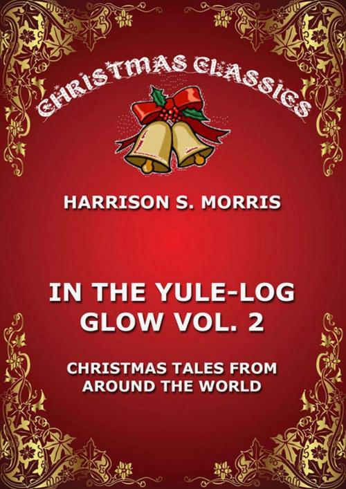 Cover of the book In The Yule Log Glow, Vol. 2 by Harrison S. Morris, Jazzybee Verlag