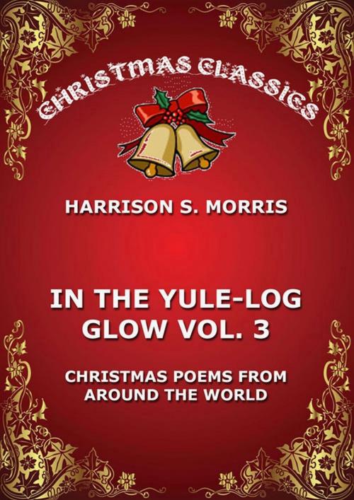 Cover of the book In The Yule Log Glow, Vol. 3 by Harrison S. Morris, Jazzybee Verlag