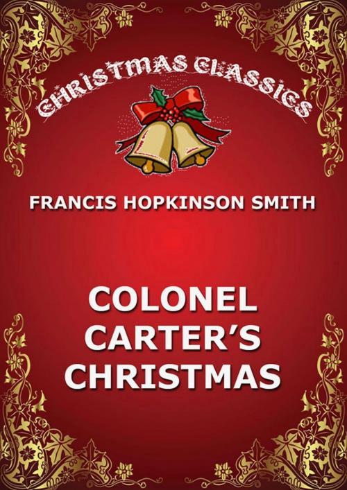 Cover of the book Colonel Carter's Christmas by Francis Hopkinson Smith, Jazzybee Verlag