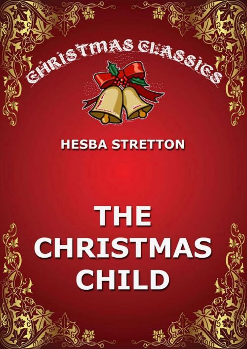 Cover of the book The Christmas Child by Hesba Stratton, Jazzybee Verlag