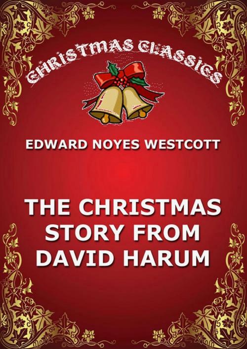 Cover of the book The Christmas Story From David Harum by Edward Noyes Westcott, Jazzybee Verlag