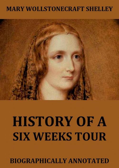 Cover of the book History Of Six Weeks' Tour by Mary Wollstonecraft Shelley, Jazzybee Verlag