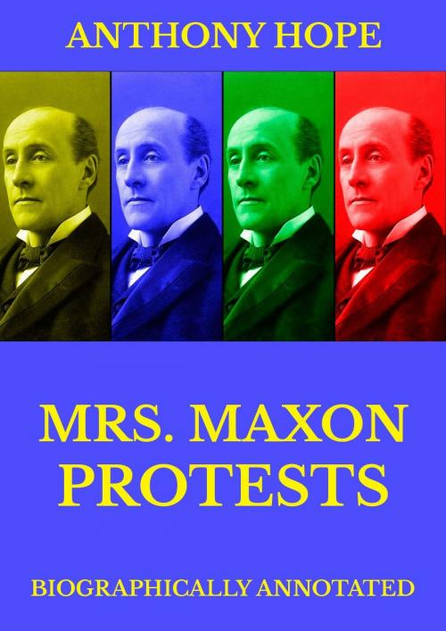 Cover of the book Mrs Maxon Protests by Anthony Hope, Jazzybee Verlag