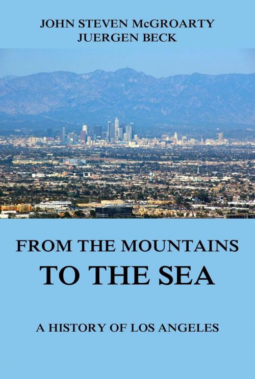 Cover of the book From the Mountains to the Sea - A History of Los Angeles by John Steven McGroarty, Jazzybee Verlag