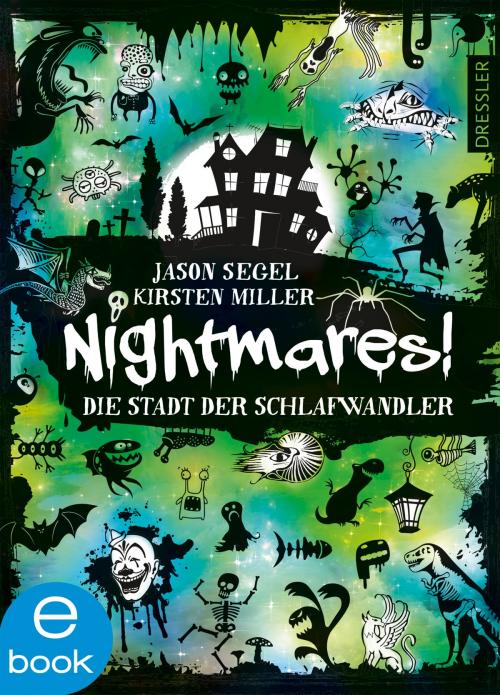 Cover of the book Nightmares! - Die Stadt der Schlafwandler by Jason Segel, Kirsten Miller, Dressler Verlag