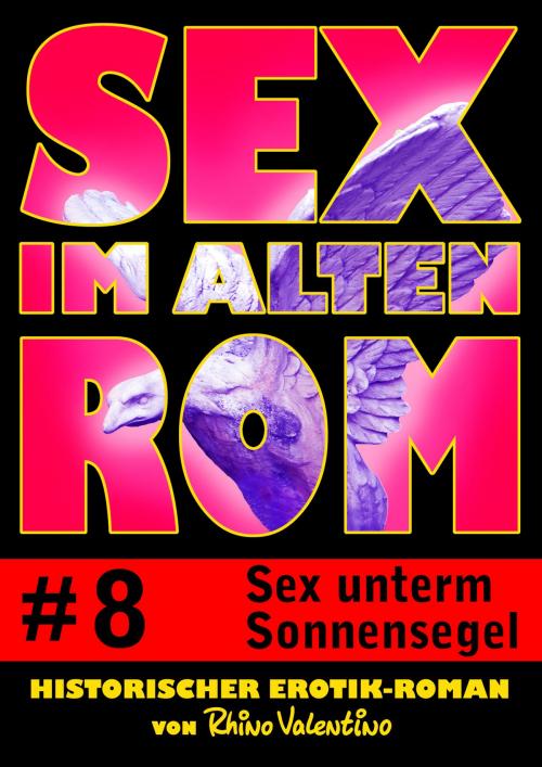 Cover of the book Sex im alten Rom 8 - Sex unterm Sonnensegel by Rhino Valentino, Stumpp Verlag