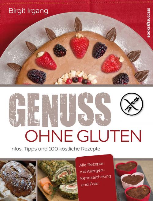 Cover of the book Genuss ohne Gluten by Birgit Irgang, books4success