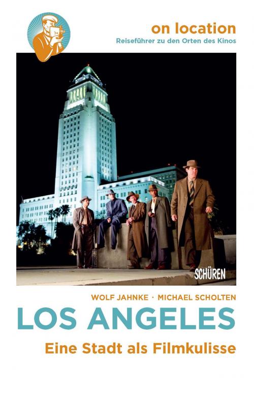 Cover of the book On Location: Los Angeles by Wolf Jahnke, Michael Scholten, Schüren Verlag